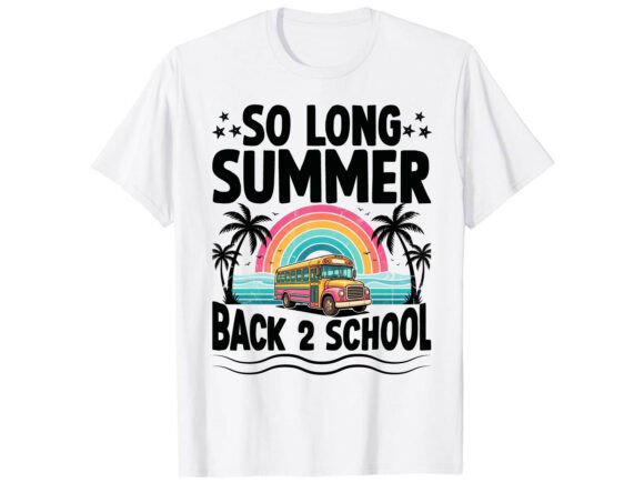 So Long Summer Back to School T-Shirt: A Practical Design Review for Seasonal Merchandise