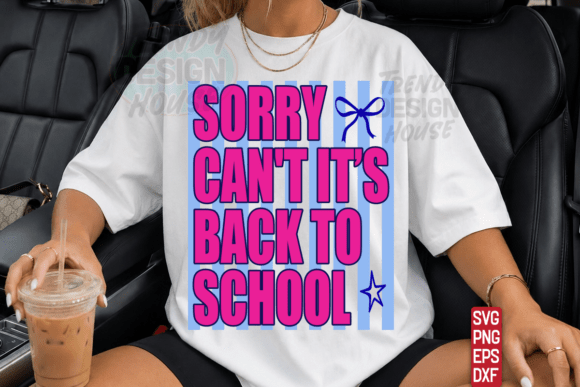 SORRY CAN'T IT'S BACK TO SCHOOL SVG PNG: The Ultimate Digital Bundle for Modern Creators