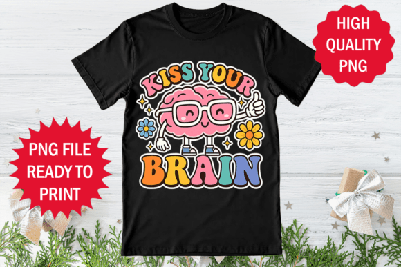 Unlocking Creativity with the Kiss Your Brain Back to School Shirt Png